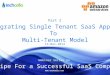 Webinar series part 2  recipe for a successful saa s company - migrating single tenant saas apps to multi tenant model