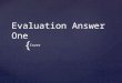Evaluation answer one 1