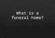 What is a funeral home?