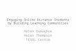 Engaging online distance students by building learning communities