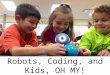 Robots, coding, and kids!  oh, my!
