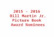 2015 - 2016 Bill Martin Jr. Picture Book Award Nominees