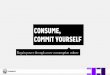 Consume, commit yourself