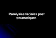 Paralysie faciale périphérique post traumatique