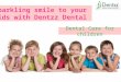Sparkling smile to your kids with Dentzz