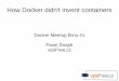 How Docker didn't invent containers (Docker Meetup Brno #1)