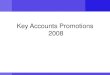 Key Accounts Promotion - 2008