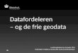 Mads Bjørn-Møldrup - Frie Grunddata og Datafordeleren - Landinspektørernes Årsmøde 2014