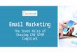 Email Marketing :The Seven Rules of Staying CAN SPAM Compliant