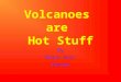 Volcanoes are-hot-stuff-edited