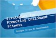 Strategies for promoting childhood fitness
