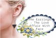 The earrings- the love affair with face