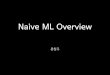 Naive ML Overview