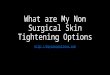 What are Non Surgical Skin Tightening Treatments?