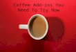 Coffee Add-Ins You Need To Try Now