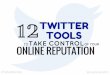 12 Twitter Tools to Take Control of Your Online Reputation