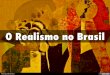 O Realismo no Brasil