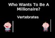 Who wants to_be_a_millionaire - vertebrates