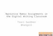 Narrative Remix Assignments in the Digital Writing Classroom