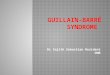 Guillain-Barré syndrome -Dr Sajith Sebastian