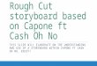 Rough cut storyboard based on Capone ft Cash Oh No