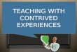 teaching with contrived experiences