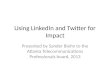 Atp: using linked in and twitter for impact