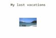 My last vacations fany