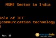 MSME Sector in India - Role of ICT(communication technology ) - Part - 25