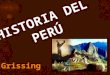 HISTORIA DEL PERÚ. grissing