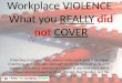 Workplace violence what you really did not cover