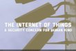 The Internet of Things - A Security Concern for Human Kind