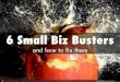 6 Small Biz Busters and How to Fix Them