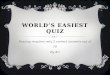 World's easiest quiz