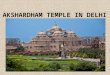 Akshardham temple, delhi