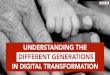 Understanding the Different Generations in Digital Transformation