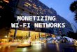 Monetizing Wi-Fi Networks