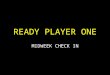 Ready Player One - Midweek Check in