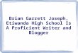 Brian garrett joseph, etiwanda high school is a proficient writer and blogger