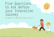 Systematic innovation: Five questions to Ask Before Starting the Journey