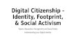 Digital citizenship – identity, footprint, &