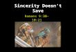 Sincerity Doesn’t Save - Romans 9:30-10:21