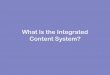 Integrated Content System