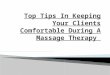 Top Tips In Keeping Your Clients Comfortable During A Massage Therapy