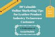 30 valuable online marketing tips for leather product industry to increase customer