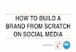 How To Build a Brand From scratch on Social Media