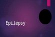 AP1 Presentation - Epilepsy