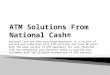 ATM Solutions From National Cash