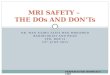 Mri safety – the dos and donts