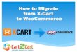How to migrate from X-Cart to WooCommerce wih Cart2Cart